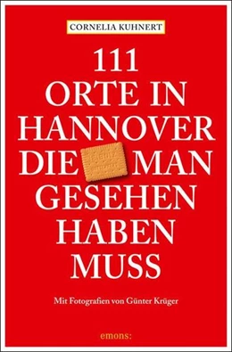 Abbildung von Kuhnert | 111 Orte in Hannover die man gesehen haben muss | 9. Auflage | 2023 | beck-shop.de