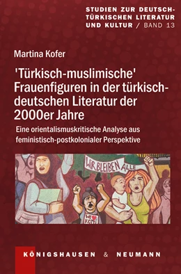 Abbildung von Kofer | ›Türkisch-muslimische‹ Frauenfiguren in der türkisch-deutschen Literatur der 2000er Jahre | 1. Auflage | 2024 | 13 | beck-shop.de