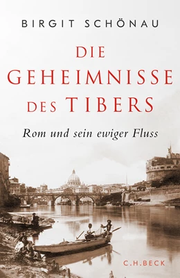 Abbildung von Schönau, Birgit | Die Geheimnisse des Tibers | 1. Auflage | 2023 | beck-shop.de