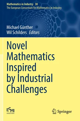 Abbildung von Günther / Schilders | Novel Mathematics Inspired by Industrial Challenges | 1. Auflage | 2023 | beck-shop.de