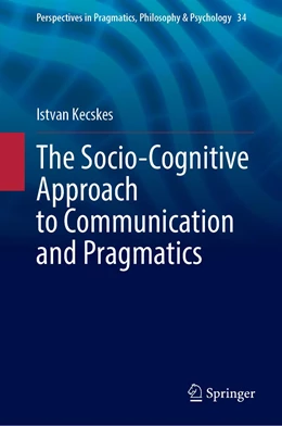 Abbildung von Kecskes | The Socio-Cognitive Approach to Communication and Pragmatics | 1. Auflage | 2023 | 33 | beck-shop.de