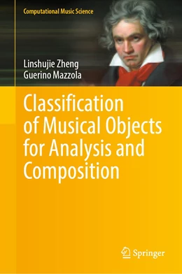 Abbildung von Mazzola / Zheng | Classification of Musical Objects for Analysis and Composition | 1. Auflage | 2023 | beck-shop.de