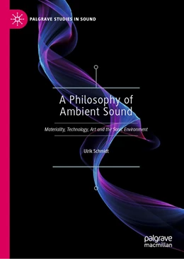 Abbildung von Schmidt | A Philosophy of Ambient Sound | 1. Auflage | 2023 | beck-shop.de