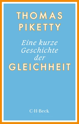 Abbildung von Piketty, Thomas | Eine kurze Geschichte der Gleichheit | 2. Auflage | 2024 | 6521 | beck-shop.de