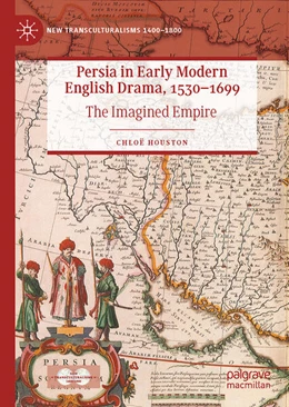 Abbildung von Houston | Persia in Early Modern English Drama, 1530-1699 | 1. Auflage | 2023 | beck-shop.de