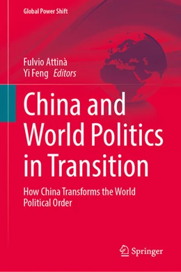 Abbildung von Attinà / Feng | China and World Politics in Transition | 1. Auflage | 2023 | beck-shop.de