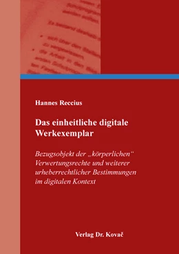 Abbildung von Reccius | Das einheitliche digitale Werkexemplar | 1. Auflage | 2023 | 164 | beck-shop.de