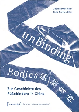 Abbildung von Mersmann / Rulffes | unBinding Bodies - Zur Geschichte des Füßebindens in China | 1. Auflage | 2023 | beck-shop.de