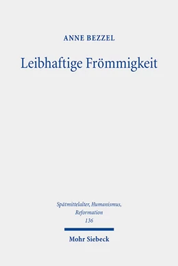Abbildung von Bezzel | Leibhaftige Frömmigkeit | 1. Auflage | 2023 | beck-shop.de
