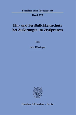 Abbildung von Kössinger | Ehr- und Persönlichkeitsschutz bei Äußerungen im Zivilprozess. | 1. Auflage | 2023 | 292 | beck-shop.de