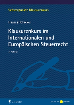 Abbildung von Haase / Hofacker | Klausurenkurs im Internationalen und Europäischen Steuerrecht | 3. Auflage | 2023 | beck-shop.de