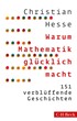 Cover: Hesse, Christian, Warum Mathematik glücklich macht