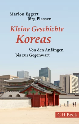 Abbildung von Eggert, Marion / Plassen, Jörg | Kleine Geschichte Koreas | 3. Auflage | 2023 | 1666 | beck-shop.de