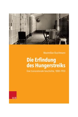 Abbildung von Buschmann | Die Erfindung des Hungerstreiks | 1. Auflage | 2023 | beck-shop.de
