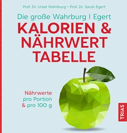 Abbildung von Wahrburg / Egert | Die große Wahrburg/Egert Kalorien-&-Nährwerttabelle | 6. Auflage | 2023 | beck-shop.de