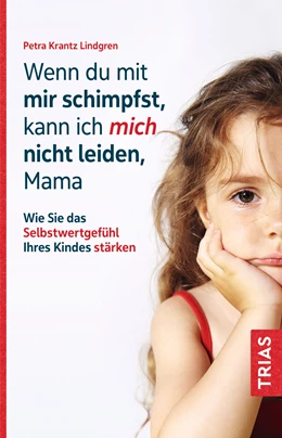 Abbildung von Krantz-Lindgren | Wenn du mit mir schimpfst, kann ich mich nicht leiden, Mama | 2. Auflage | 2023 | beck-shop.de