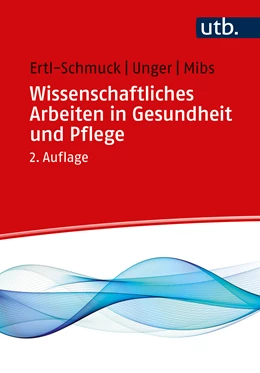 Abbildung von Ertl-Schmuck / Unger | Wissenschaftliches Arbeiten in Gesundheit und Pflege | 2. Auflage | 2023 | beck-shop.de