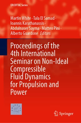 Abbildung von White / El Samad | Proceedings of the 4th International Seminar on Non-Ideal Compressible Fluid Dynamics for Propulsion and Power | 1. Auflage | 2023 | beck-shop.de