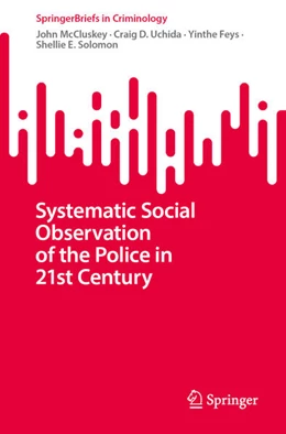Abbildung von McCluskey / Uchida | Systematic Social Observation of the Police in the 21st Century | 1. Auflage | 2023 | beck-shop.de