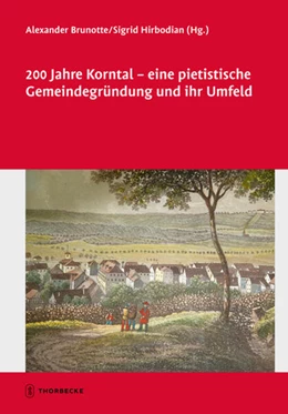 Abbildung von Hirbodian / Brunotte | 200 Jahre Korntal - eine pietistische Gemeindegründung und ihr Umfeld | 1. Auflage | 2023 | beck-shop.de