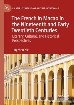 Abbildung von Xie | The French in Macao in the Nineteenth and Early Twentieth Centuries | 1. Auflage | 2023 | beck-shop.de