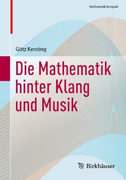 Abbildung von Kersting | Die Mathematik hinter Klang und Musik | 1. Auflage | 2023 | beck-shop.de