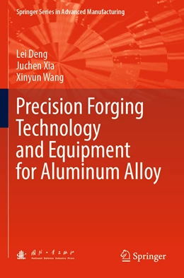Abbildung von Deng / Xia | Precision Forging Technology and Equipment for Aluminum Alloy | 1. Auflage | 2023 | beck-shop.de