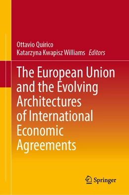 Abbildung von Quirico / Kwapisz Williams | The European Union and the Evolving Architectures of International Economic Agreements | 1. Auflage | 2023 | beck-shop.de