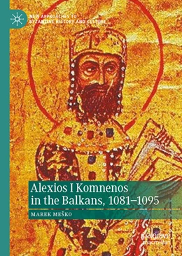 Abbildung von Mesko | Alexios I Komnenos in the Balkans, 1081-1095 | 1. Auflage | 2023 | beck-shop.de