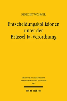 Abbildung von Wössner | Entscheidungskollisionen unter der Brüssel Ia-Verordnung | 1. Auflage | 2023 | beck-shop.de