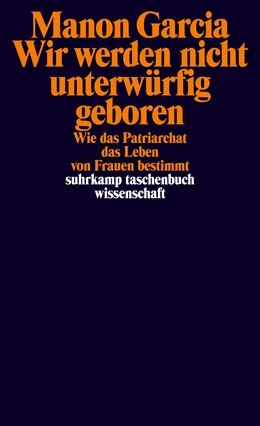 Abbildung von Garcia | Wir werden nicht unterwürfig geboren | 1. Auflage | 2024 | beck-shop.de