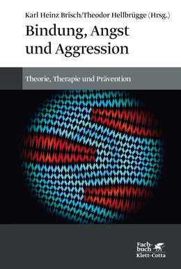 Abbildung von Brisch / Hellbrügge | Bindung, Angst und Aggression | 3. Auflage | 2022 | beck-shop.de