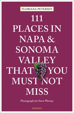 Abbildung von Petersen | 111 Places in Napa and Sonoma That You Must Not Miss | 1. Auflage | 2024 | beck-shop.de