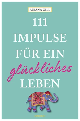 Abbildung von Gill | 111 Impulse für ein glückliches Leben | 1. Auflage | 2023 | beck-shop.de