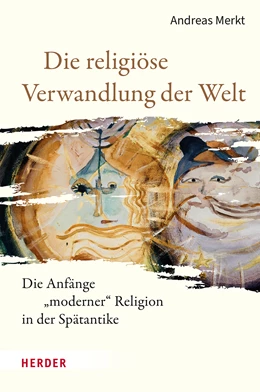 Abbildung von Merkt | Die religiöse Verwandlung der Welt | 1. Auflage | 2024 | beck-shop.de