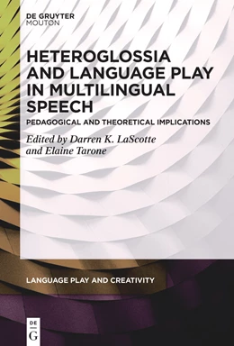 Abbildung von LaScotte / Tarone | Heteroglossia and Language Play in Multilingual Speech | 1. Auflage | 2024 | 9 | beck-shop.de
