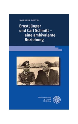 Abbildung von Dietka | Ernst Jünger und Carl Schmitt – eine ambivalente Beziehung | 1. Auflage | 2023 | 427 | beck-shop.de