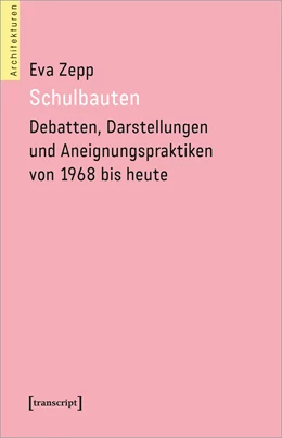 Abbildung von Zepp | Schulbauten - Debatten, Darstellungen und Aneignungspraktiken von 1968 bis heute | 1. Auflage | 2023 | beck-shop.de