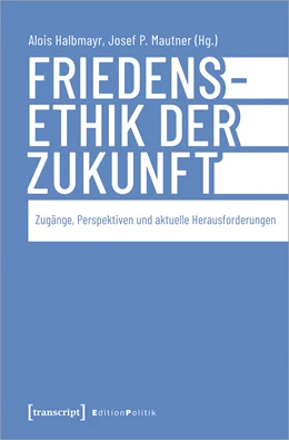 Abbildung von Halbmayr / Mautner | Friedensethik der Zukunft | 1. Auflage | 2024 | beck-shop.de