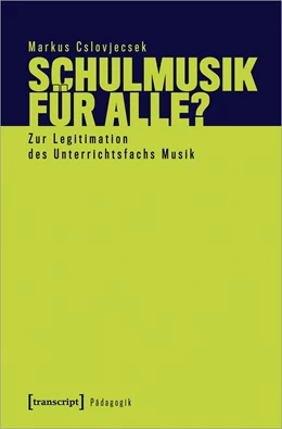 Abbildung von Cslovjecsek | Schulmusik für alle? | 1. Auflage | 2023 | beck-shop.de
