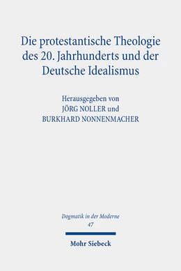 Abbildung von Noller / Nonnenmacher | Die protestantische Theologie des 20. Jahrhunderts und der Deutsche Idealismus | 1. Auflage | 2023 | beck-shop.de