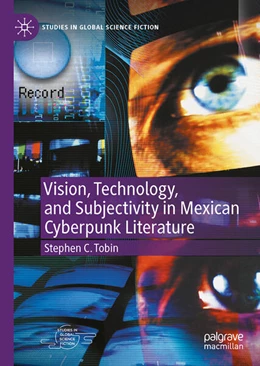 Abbildung von Tobin | Vision, Technology, and Subjectivity in Mexican Cyberpunk Literature | 1. Auflage | 2023 | beck-shop.de
