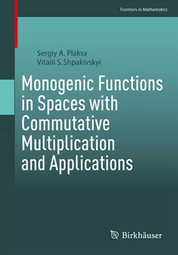 Abbildung von Plaksa / Shpakivskyi | Monogenic Functions in Spaces with Commutative Multiplication and Applications | 1. Auflage | 2023 | beck-shop.de