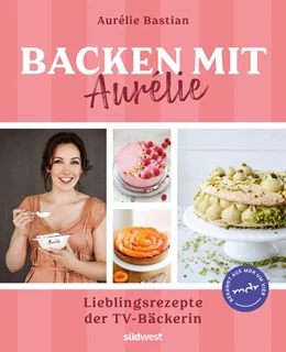 Abbildung von Bastian | Aurélie Bastian backt | 1. Auflage | 2023 | beck-shop.de