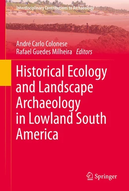 Abbildung von Colonese / Milheira | Historical Ecology and Landscape Archaeology in Lowland South America | 1. Auflage | 2023 | beck-shop.de