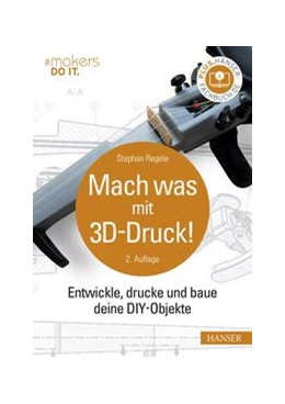 Abbildung von Regele | Mach was mit 3D-Druck! | 2. Auflage | 2023 | beck-shop.de