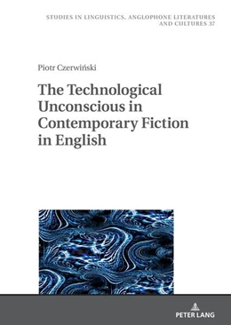 Abbildung von Czerwi¿ski | The Technological Unconscious in Contemporary Fiction in English | 1. Auflage | 2023 | beck-shop.de