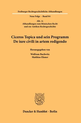 Abbildung von Buchwitz / Ehmer | Ciceros Topica und sein Programm De iure civili in artem redigendo. | 1. Auflage | 2023 | 84 | beck-shop.de