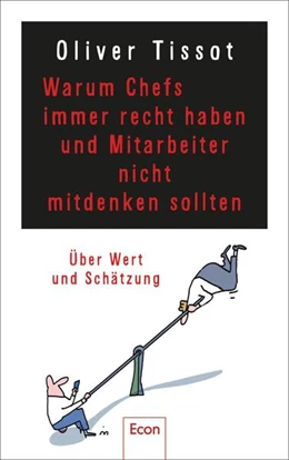 Abbildung von Tissot | Warum Chefs immer recht haben und Mitarbeiter nicht mitdenken sollten | 1. Auflage | 2023 | beck-shop.de
