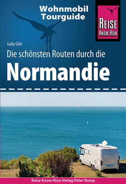 Abbildung von Gölz | Reise Know-How Wohnmobil-Tourguide Normandie | 6. Auflage | 2023 | beck-shop.de
